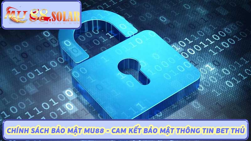 Chính sách bảo mật Mu88 - Cam kết bảo mật thông tin Bet thủ