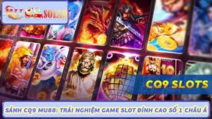 Sảnh CQ9 MU88 Trải Nghiệm Game Slot Đỉnh Cao Số 1 Châu Á